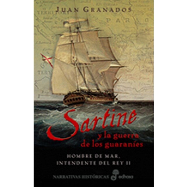 Sartine y la guerra de los guaraníes: hombre de mar, intendente del rey ii.pdf