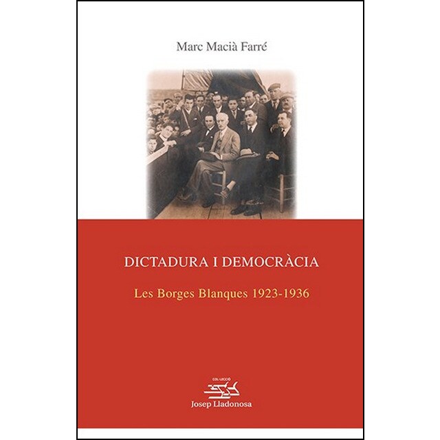 Dictadura i democràcia. : Les borges blanques 1923-1936. (Tapa blanda)