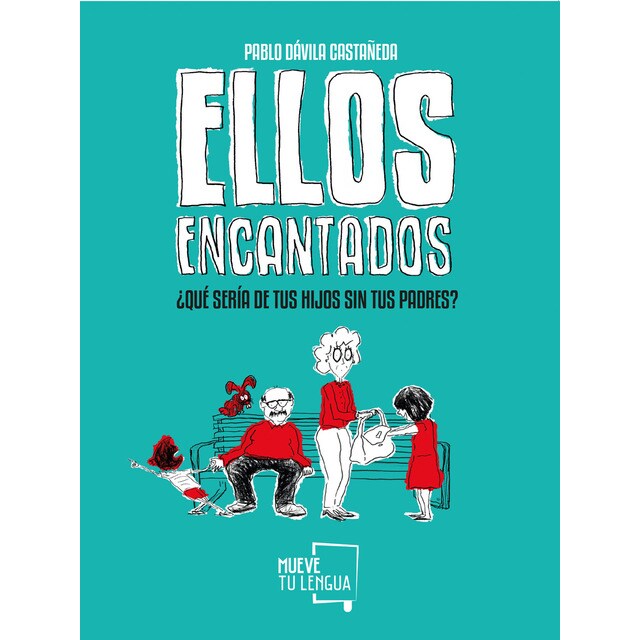 Ellos encantados: ¿qué sería de tus hijos sin tus padres?.pdf