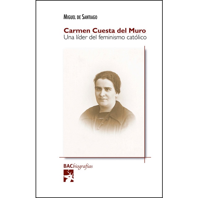 Carmen cuesta del muro. Una líder del feminismo católico (Tapa blanda)