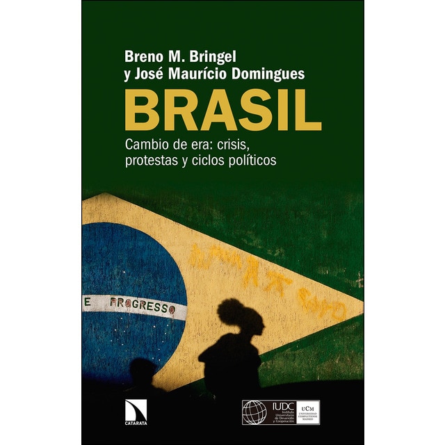 Brasil: Cambio de era: crisis, protestas y ciclos políticos (Tapa blanda)