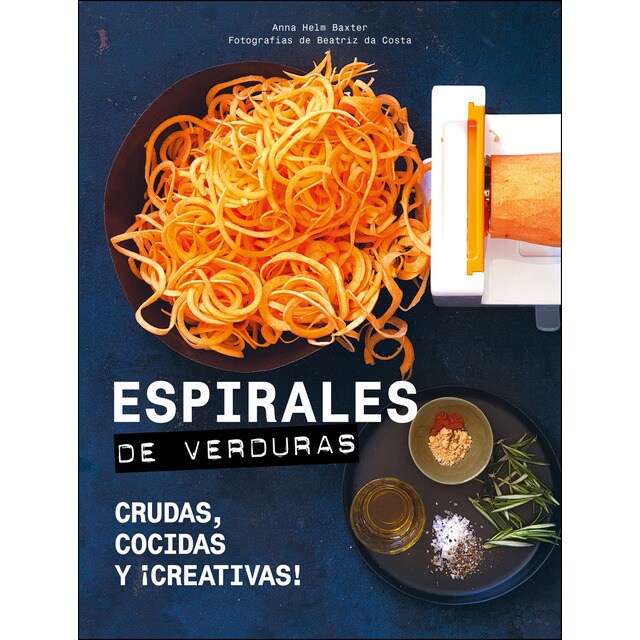 Espirales de verduras: Crudas, cocidas y ¡creativas! (Tapa dura)