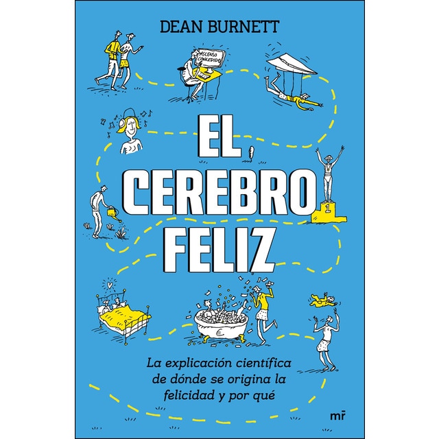 El cerebro feliz: La explicación científica de dónde se origina la felicidad y por qué.pdf