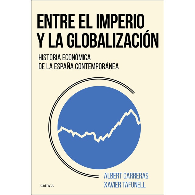 Entre el imperio y la globalización: Historia económica de la españa contemporánea.pdf