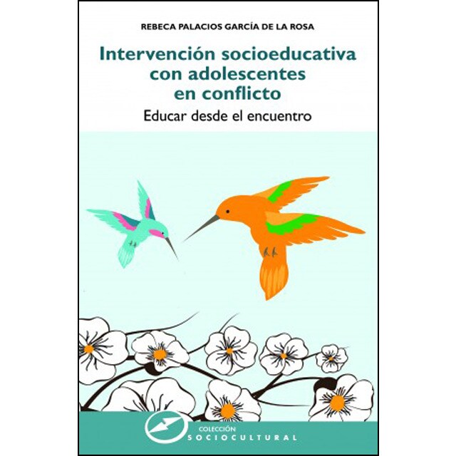 Intervención socioeducativa con adolescentes en conflicto: Educar desde el encuentro.pdf