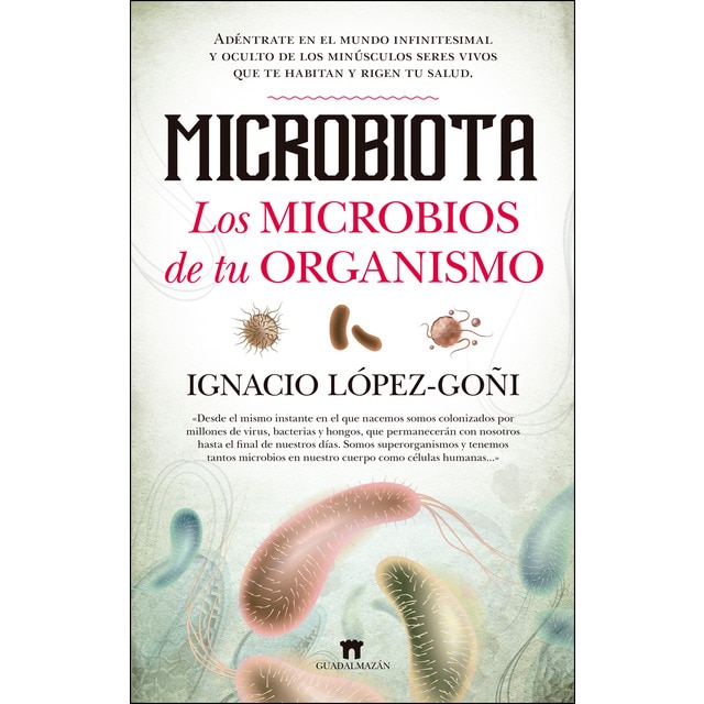 Microbiota. Los microbios de tu organismo: Adéntrate en el mundo infinitesimal y oculto de los minúsculos seres vivos que te habitan y rigen tu salud.pdf