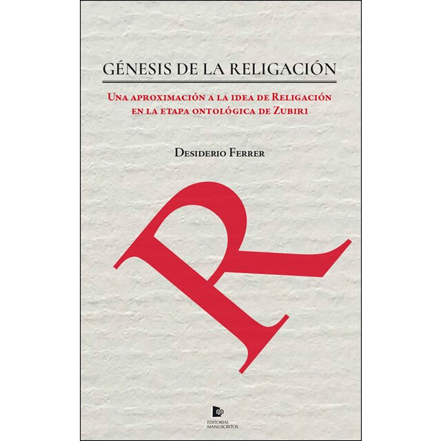 Génesis de la religación: Una aproximación a la idea de religación en la etapa ontológica de Zubiri.pdf