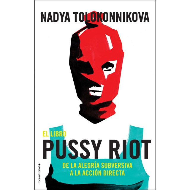 El libro pussy riot: De la alegría subversiva a la acción directa.pdf
