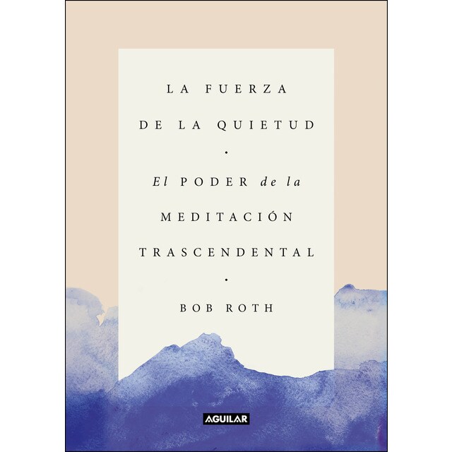 La fuerza de la quietud: El poder de la meditación trascendental.pdf