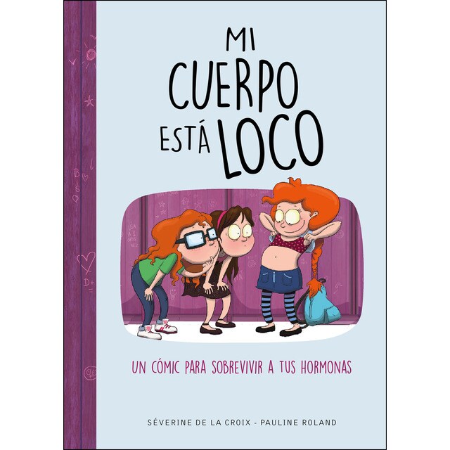 Mi cuerpo está loco: Un cómic para sobrevivir a tus hormonas.pdf