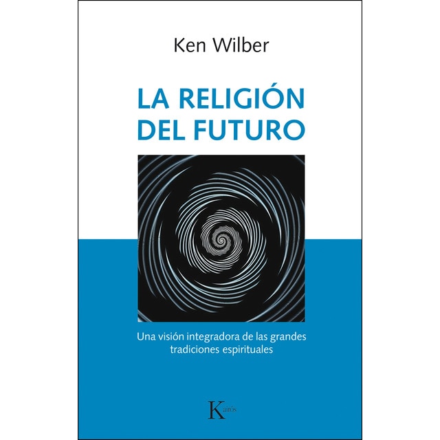 La religión del futuro: Una visión integradora de las grandes tradiciones espirituales.pdf