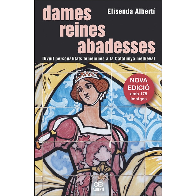Dames, reines, abadesses. Divuit personalitats femenines a la catalunya medieval.pdf