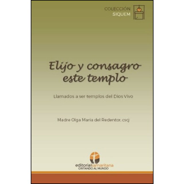 Elijo y consagro este templo: Llamados a ser templos del dios vivo.pdf