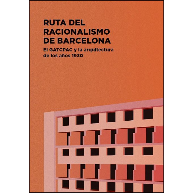 Ruta del racionalismo de barcelona: El gatcpac y la arquitectura de los años 1930.pdf