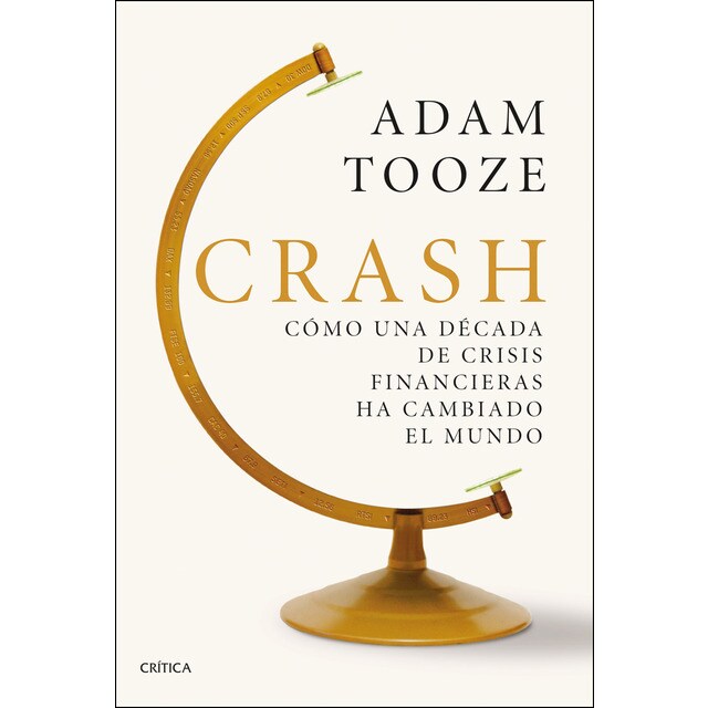 Crash: Cómo una década de crisis financieras ha cambiado el mundo (Tapa dura)