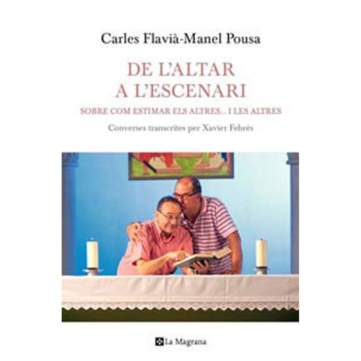 De l'altar al escenari: Sobre com estimar els altres. I les altres