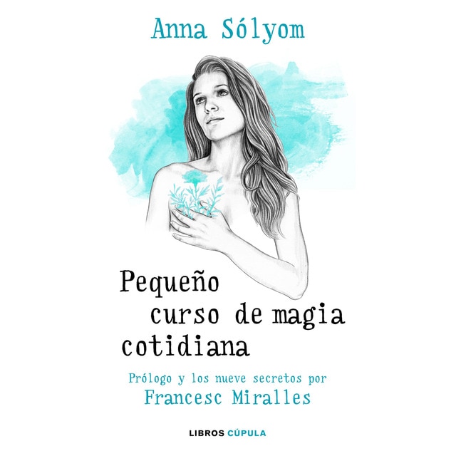 Pequeño curso de magia cotidiana: Prólogo y los nueve secretos por francesc miralles.pdf