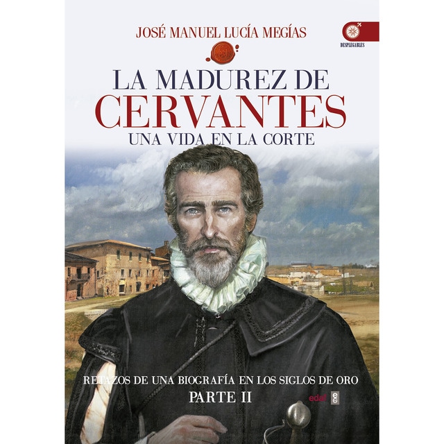 La madurez de cervantes: Una vida en la corte.pdf