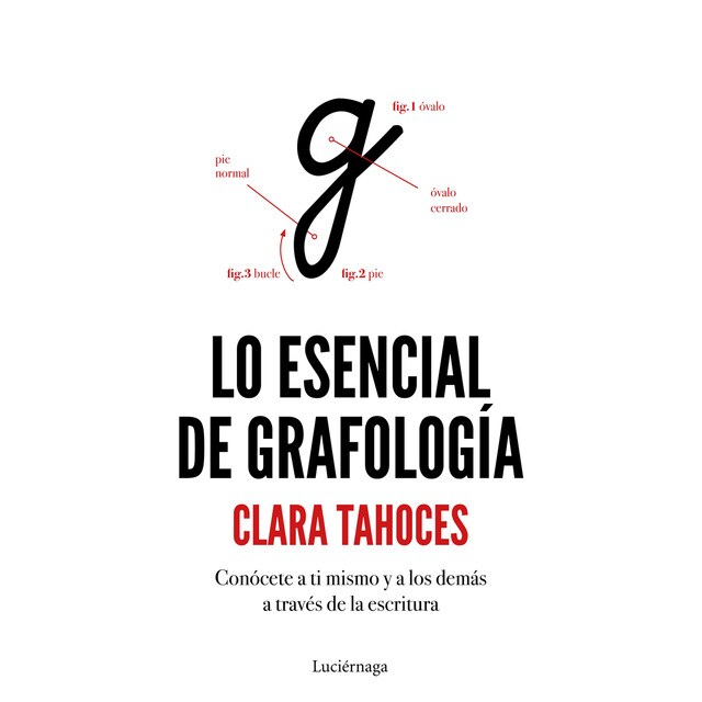 Lo esencial de grafología: Conócete a ti mismo y a los demás a trvés de la escritura.pdf
