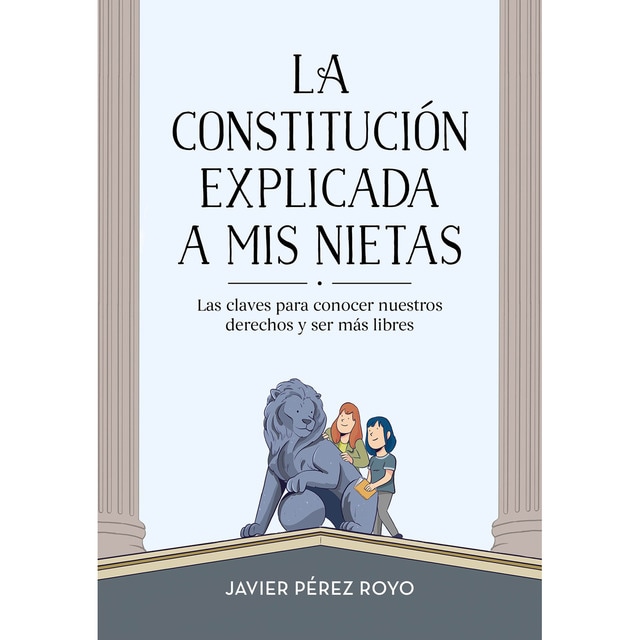 La constitución explicada a mi nietas: Las claves para conocer nuestros derechos y ser más libres.pdf