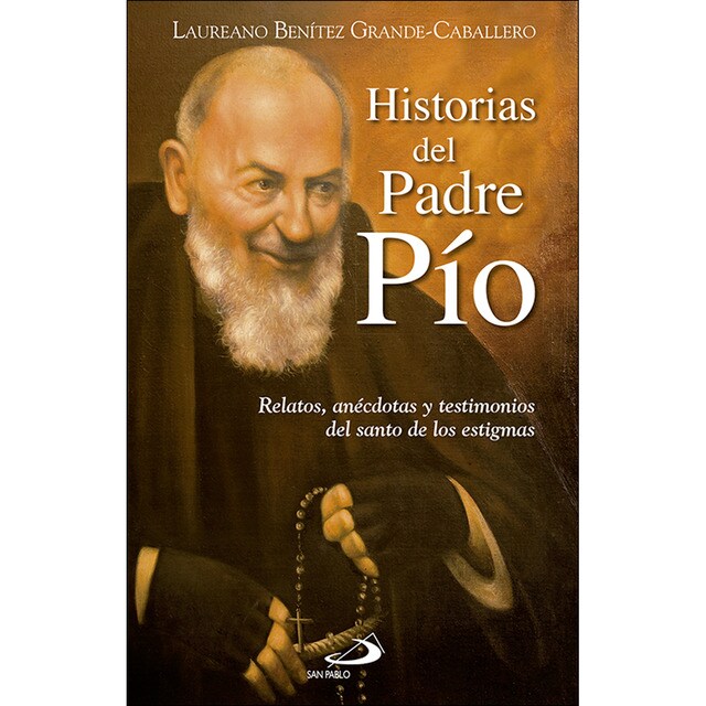 Historias del padre pío: Relatos, anécdotas y testimonios del santo de los estigmas.pdf