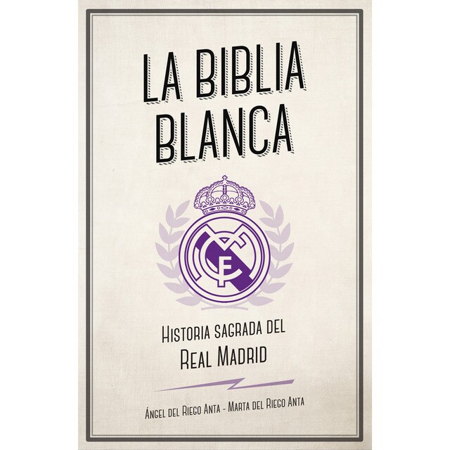 La biblia blanca: Historia sagrada del real madrid.pdf