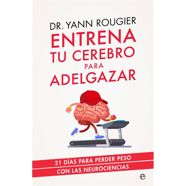 Entrena tu cerebro para adelgazar: 21 días para perder peso con las neurociencias.pdf