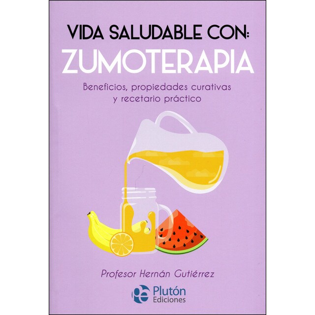 Vida saludable con: zumoterapia (Tapa blanda)