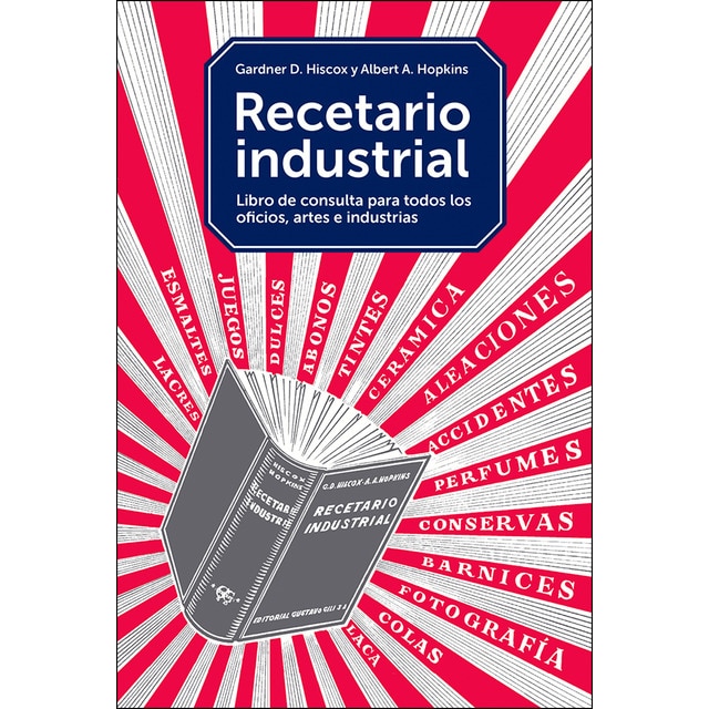 Recetario industrial: Libro de consulta para todos los oficios, artes e industrias.pdf