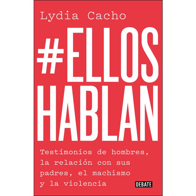 #elloshablan: Testimonios de hombres, la relación con sus padres, el machismo y la violencia.pdf