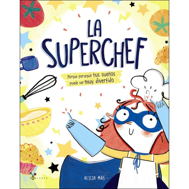 La superchef: Porque perseguir tus sueños puede ser muy divertido.pdf