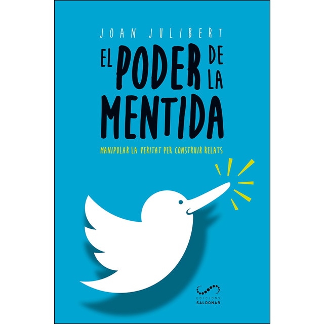El poder de la mentida: Manipular la veritat per construir relats
