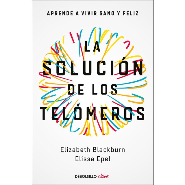 La solución de los telómeros: Aprende a vivir sano y feliz.pdf