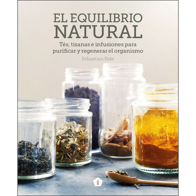 El equilibrio natural: Tés, tisanas e infusiones para purificar y regenerar el organismo.pdf