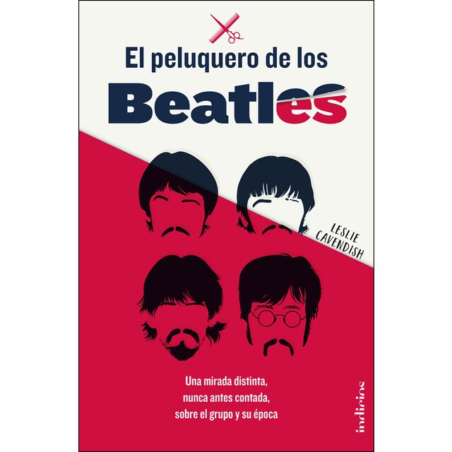 El peluquero de los beatles: Una mirada distinta, nunca antes contada, sobre el grupo y su época.pdf