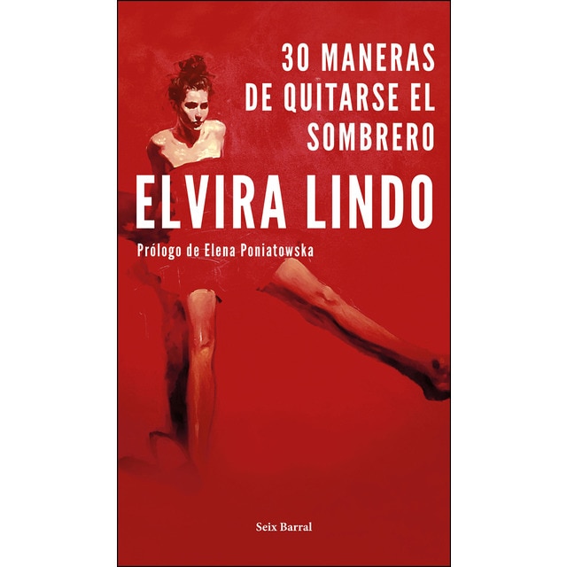 30 maneras de quitarse el sombrero: Prólogo de Elena Poniatowska (Tapa blanda con solapas)