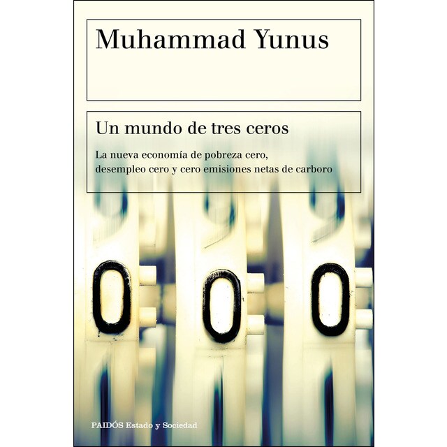 Un mundo de tres ceros: La nueva economía de pobreza cero, desempleo cero y cero emisiones netas de carbono (Tapa blanda)