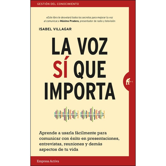 La voz sí que importa: Aprende a usarla fácilmente para comunicar con éxito en presentaciones, entrevistas, reuniones y demás aspectos de tu vida..pdf