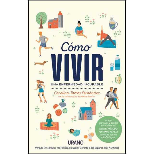 Cómo vivir una enfermedad incurable: Porque los caminos difíciles pueden llevarte a los lugares más hermosos.pdf