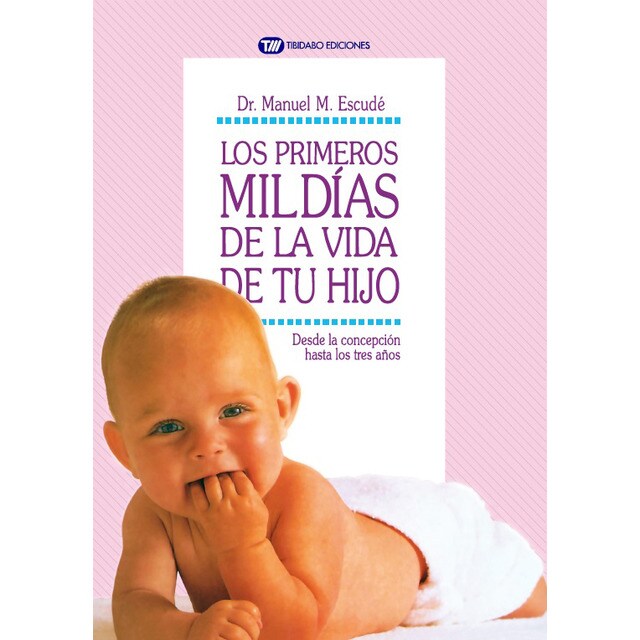 Los primeros mil días de la vida de tu hijo: Desde la concepción hasta los tres años.pdf