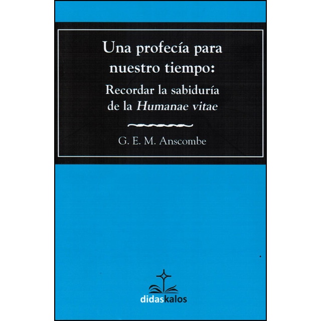 Una profecía para nuestro tiempo: Recordar la sabiduría de la humanae vitae.pdf