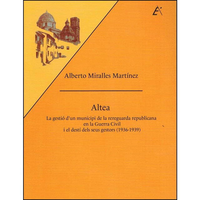 Altea: La gestió dun municipi de la rereguarda republicana en la guerra civil i el destí dels seus gestors.pdf