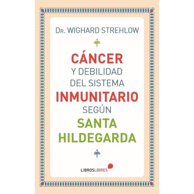 Cáncer y debilidad del sistema inmunitario según santa hildegarda.pdf
