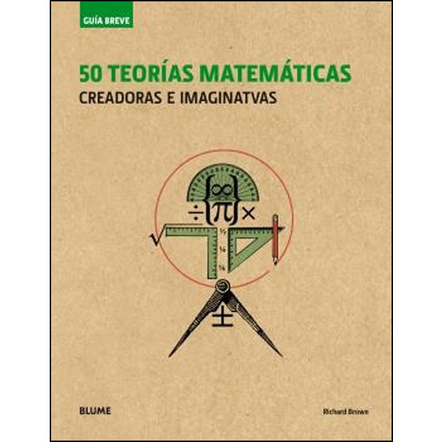 Guía Breve. 50 teorías matemáticas (rústica) (2018): Creadoras e imaginativas (Tapa blanda)