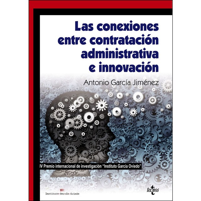 Conexiones entre contratación administrativa e innovación: Iv premio internacional de investigación instituto garcía oviedo .pdf