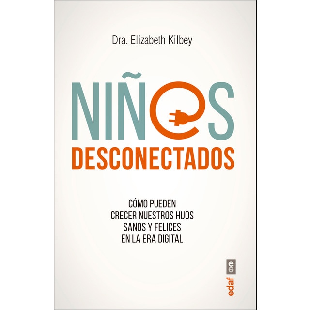 Niños desconectados: Cómo pueden crecer nuestros hijos sanos y felices en la era digital.pdf