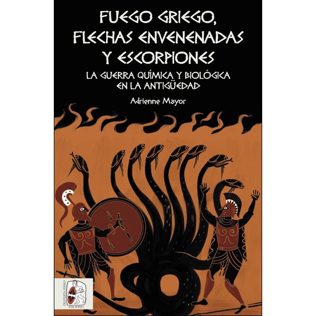 Fuego griego, flechas envenenadas y escorpiones: Guerra química y bacteriológica en la antigüedad.pdf