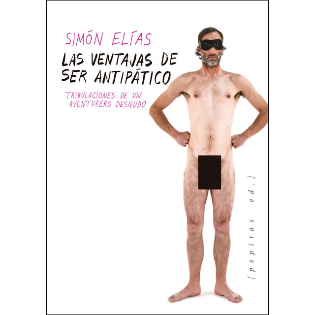 Las ventajas de ser antipático: Tribulaciones de un aventurero desnudo.pdf