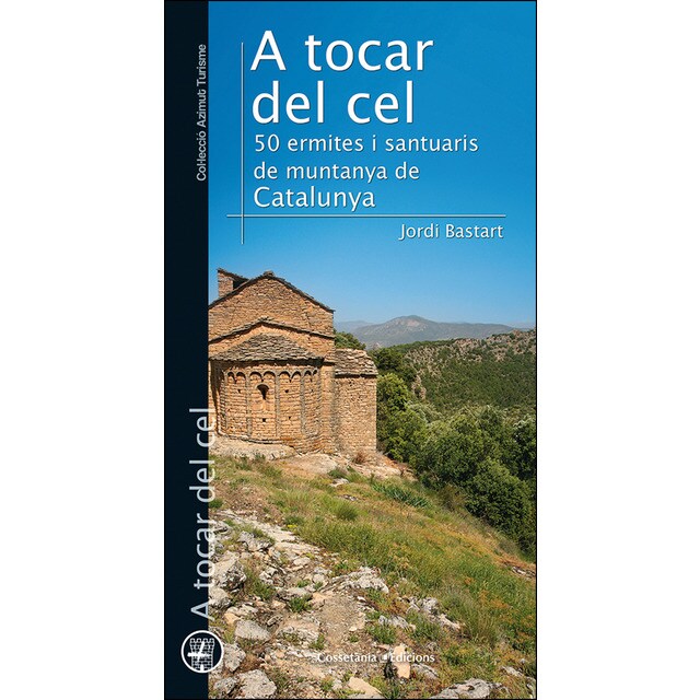 A tocar del cel: 50 ermites i santuaris de muntanya de Catalunya (Tapa blanda)