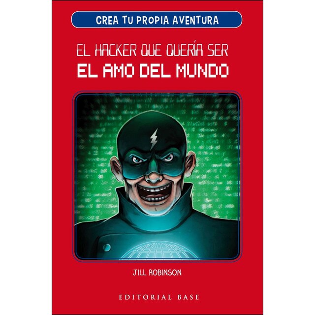 Crea tu propia aventura 1. El hacker que quería ser el amo del mundo.pdf